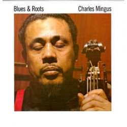 Charles Mingus - Blues And Roots